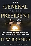 The_General_vs__the_President__MacArthur_and_Truman_at_the_Brink_of_Nuclear_War__sound_recording_